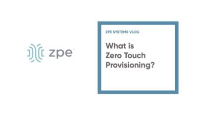 What is Zero Touch Provisioning?