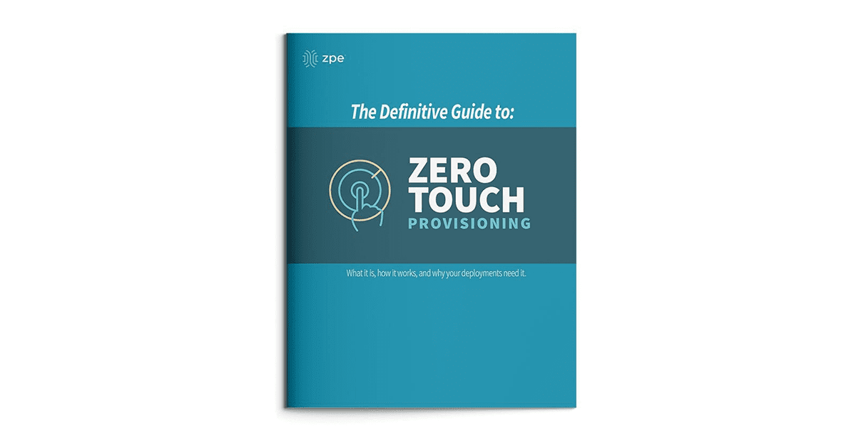 The Definitive Guide to Zero Touch Provisioning - ZPE Systems