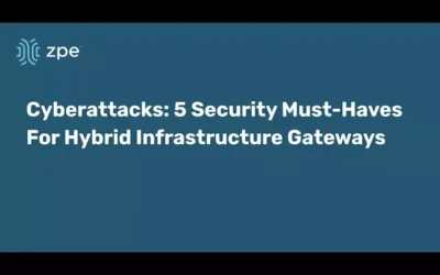 Cyber Attacks: 5 Security Must haves for Hybrid Infrastructure Gateways